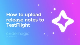 How to upload release notes to TestFlight