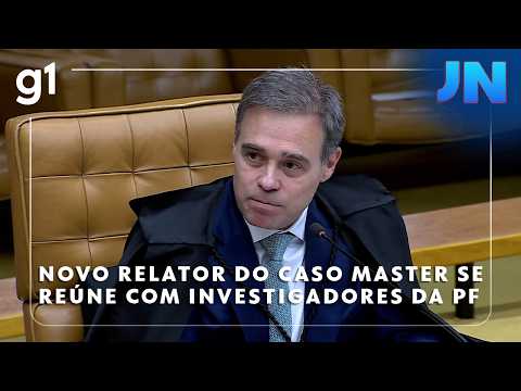 Jornal Nacional: Novo relator do Caso Master se reúne com investigadores da Polícia Federal
