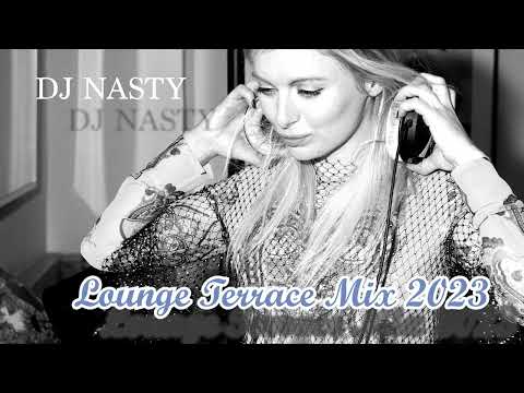 DJ Nasty Lounge Terrace Mix 2023