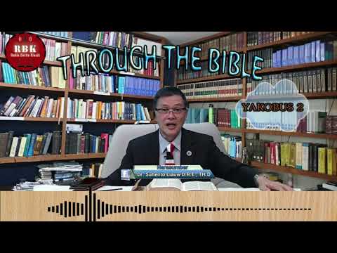 THROUGH THE BIBLE 217 - YAKOBUS 2 | DR. Suhento Liauw membahas setiap pasal dari Matius - Wahyu