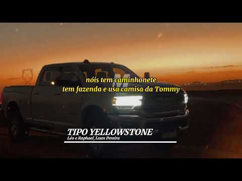 Tipo Yellowstone - Léo e Raphael, Luan Pereira | LETRA