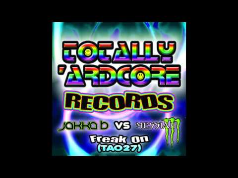 MC Messiah, Jakka-B - Freak On (Hard Dance Mix) [Totally Ardcore Records]