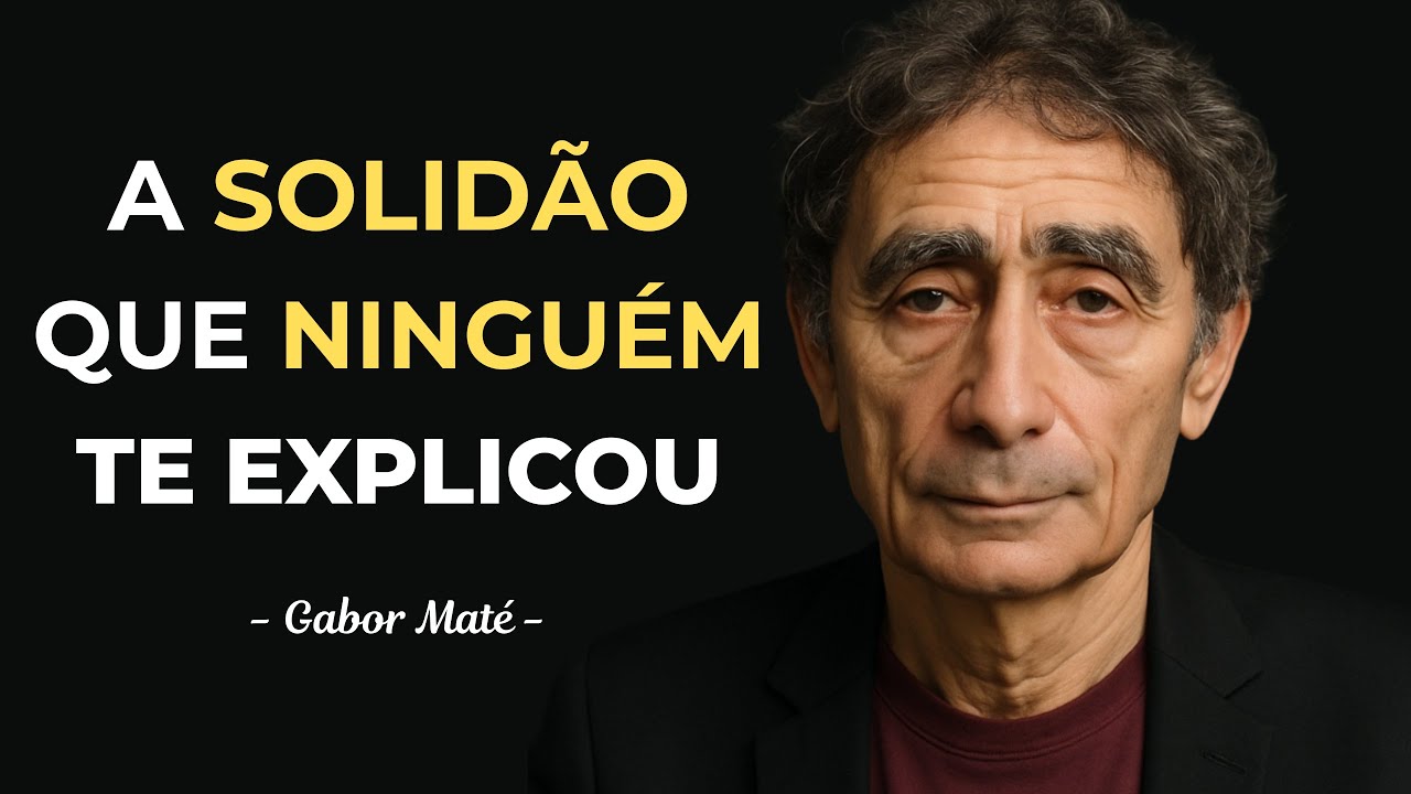 A VERDADE Sobre a SOLIDÃO Que NINGUÉM Te Contou — Gabor Maté