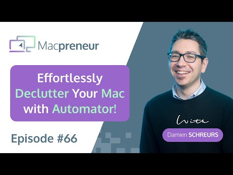 Effortlessly Declutter Your Mac With Automator (MP066)