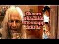 Dhoom Dhadaka Whatsapp Status By Just Be Cool