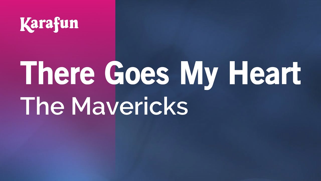 There Goes My Heart - The Mavericks | Karaoke Version | KaraFun