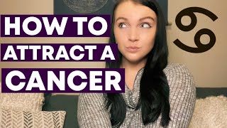 HOW TO ATTRACT A CANCER (Secrets to attracting + seducing + dating a CANCER man or woman)