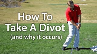 How To Take a Divot - And Why A Divot Occurs