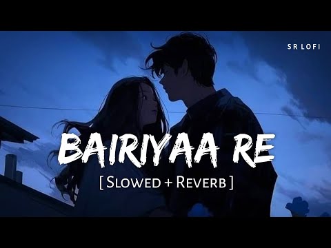 Bairiyaa Re (Slowed + Reverb) | Vishal Mishra | Indian Police Force | SR Lofi