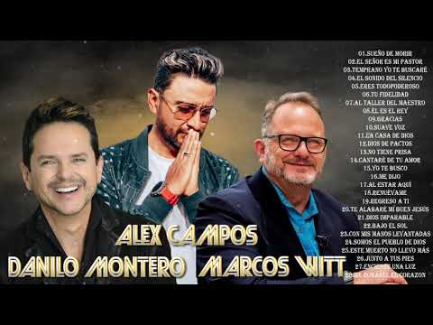 2 HORAS LO MEJOR DE MARCOS WITT, DANILO MONTERO Y ALEX CAMPOS EN ADORACIÓN - ALABANZAS CRISTIANA MIX