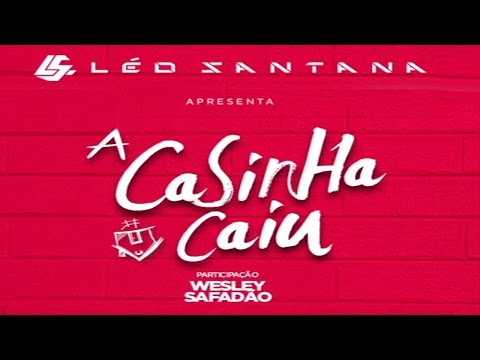 Léo Santana - A Casinha Caiu | Part. Wesley Safadão