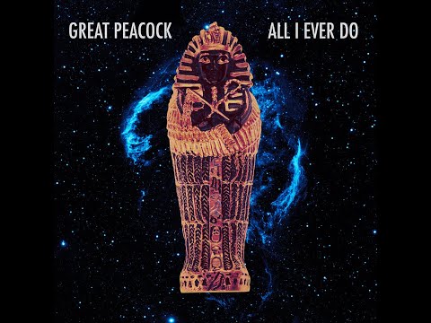 Great Peacock - All I Ever Do - Official Lyric Video