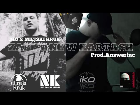 IKO- ZAPISANE W KARTACH feat. MIEJSKI KRUK (Prod.Answerlnc)