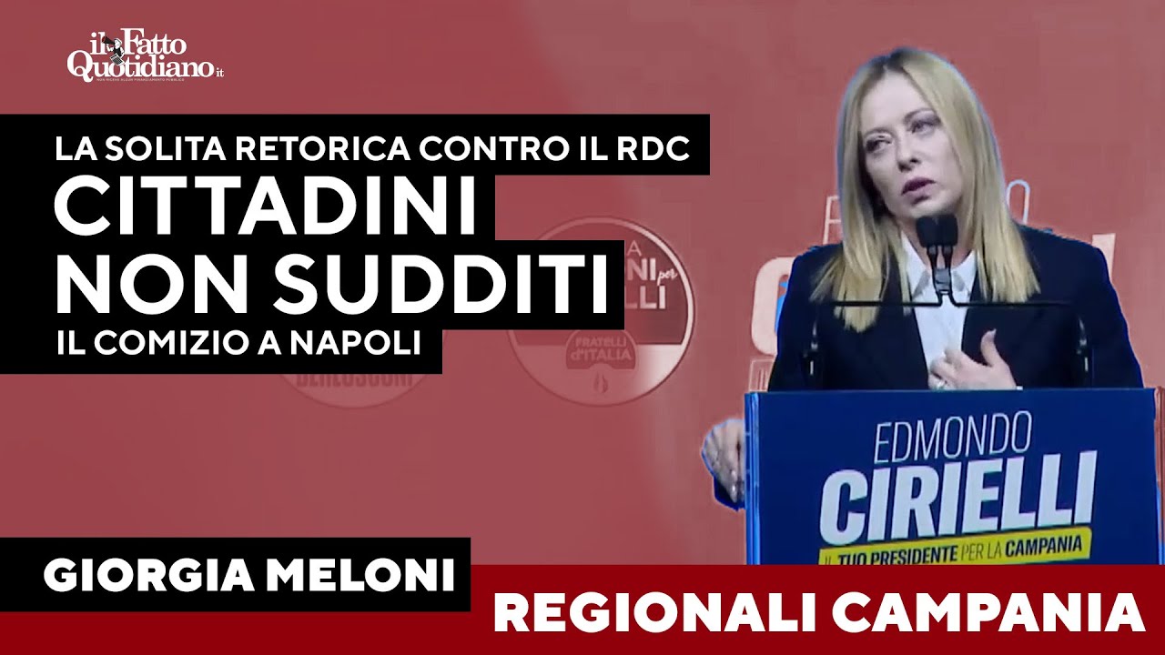 Meloni, a Napoli la solita retorica sul Reddito di cittadinanza: "Vogliamo cittadini, non sudditi"