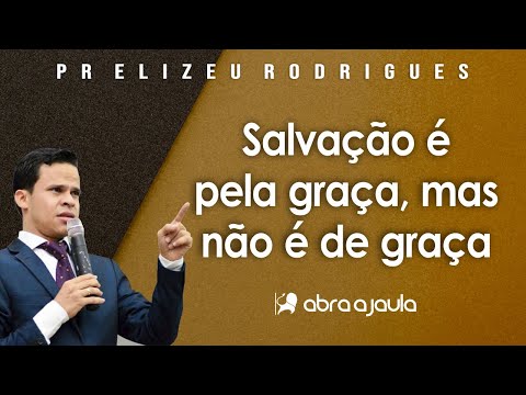 Pr Elizeu Rodrigues | Salvation is by Grace but Not for Free