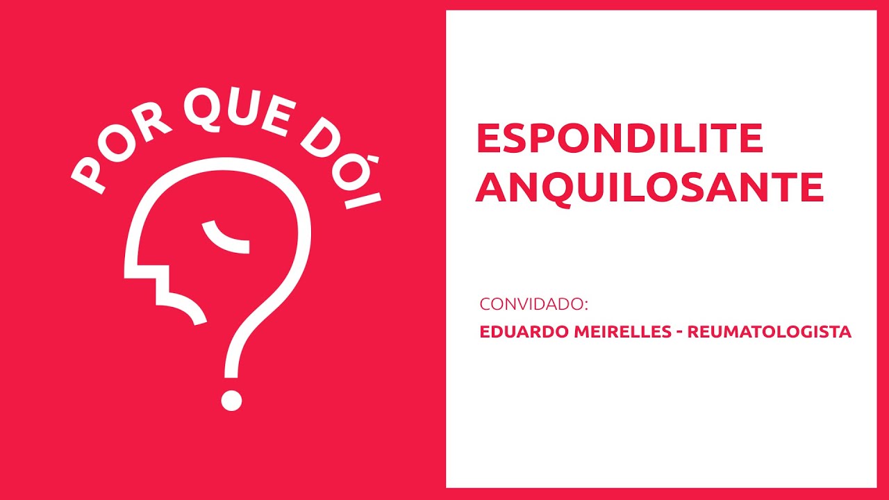 Espondilite anquilosante | Podcast Por Que Dói?