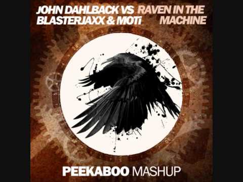 John Dahlbäck vs. Blasterjaxx & MOTi - Raven In The Machine (Peekaboo Mashup)
