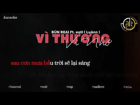 [ KARAOKE CÓ MELODY ] Vì Thương, Vì Nhớ - BÚN REAL Ft.  eoti ( Luânn )