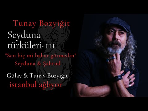 Gülay & Tunay Bozyiğit -İstanbul Ağlıyor      Seyduna Türküleri 3