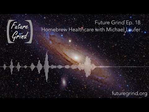 Homebrew Healthcare with Michael Laufer (Future Grind Podcast Ep. 18)