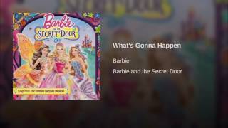 Barbie and the Secret Door - What&#39;s Gonna Happen (Audio)