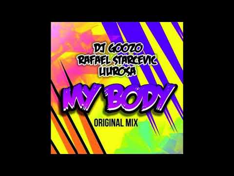DJ Goozo, Rafael Starcevic, Liu Rosa - My Body