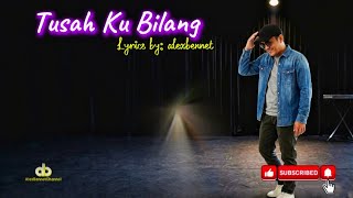 Download lagu Tusah Ku Bilang - Alex Bennet  mp3
