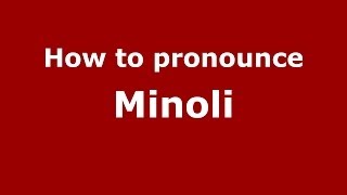 How to pronounce Minoli