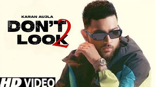 Dont Look 2 - Karan Aujla (Full Song)  Latest Punj