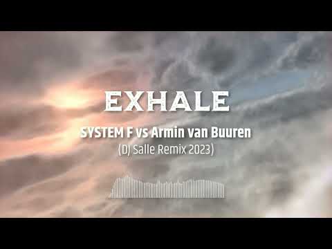 Armin van Buuren vs SYSTEM F - Exhale (DJ Salle Remix 2023)