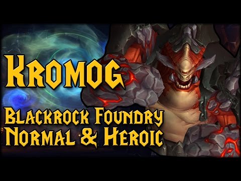 [KROMOG] - [Blackrock Foundry Heroic & Normal Raid Guide]