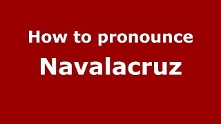 How to pronounce Navalacruz