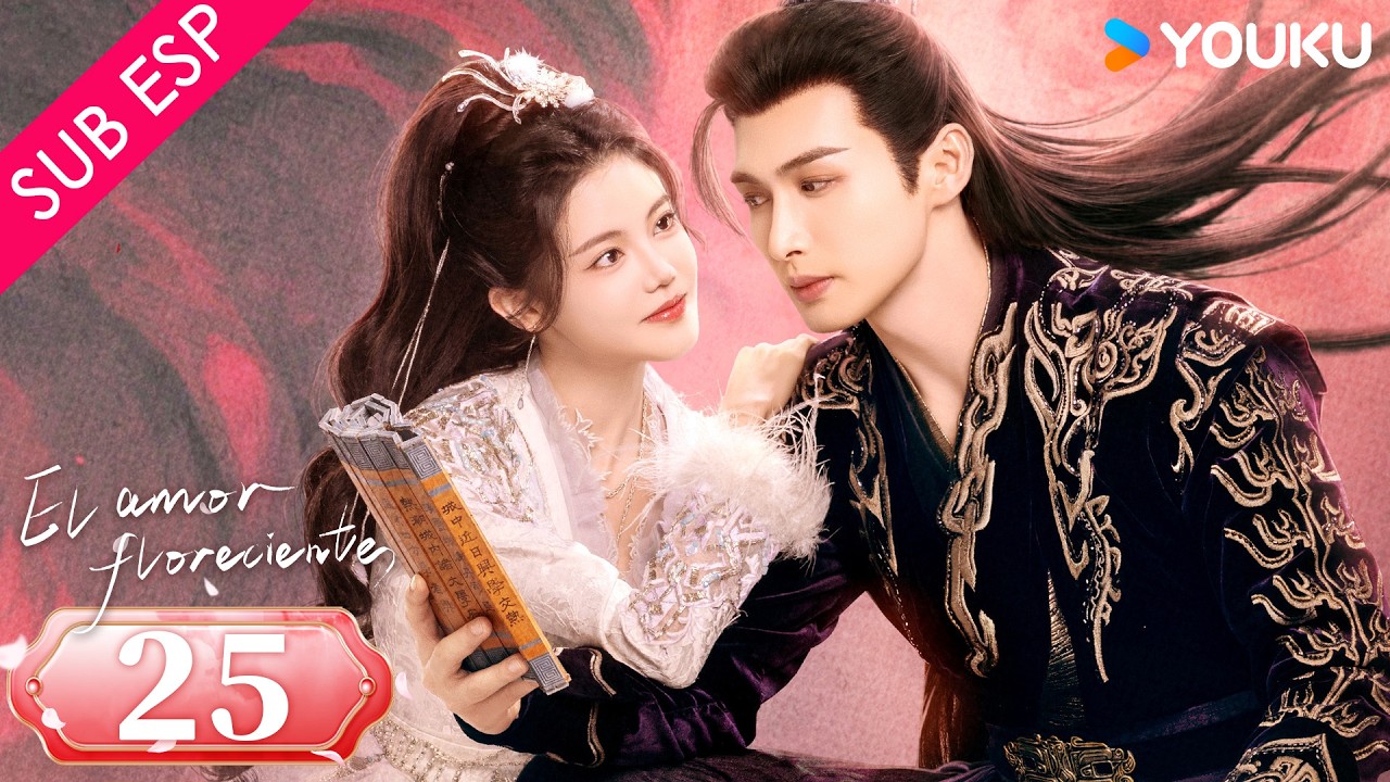 【SUB ESP】El Amor Floreciente EP25 |  Zhang Binbin / Sun Zhenni / Wang Duo / Zhang Yaqin | YOUKU