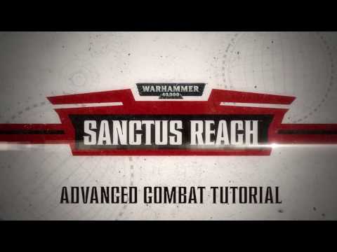 Warhammer 40,000: Sanctus Reach - Advanced Tutorial