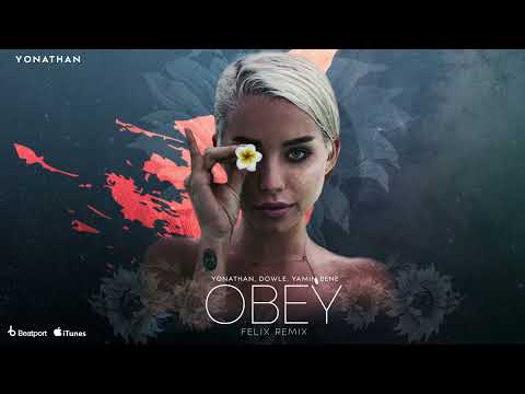 Yonathan, Dowle, Yamin Bene - Obey ( Felix Remix )