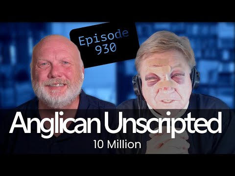 Anglican Unscripted 930 - 10 Million
