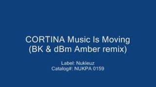 Cortina - Music Is Moving (BK & dBm Amber Mix)