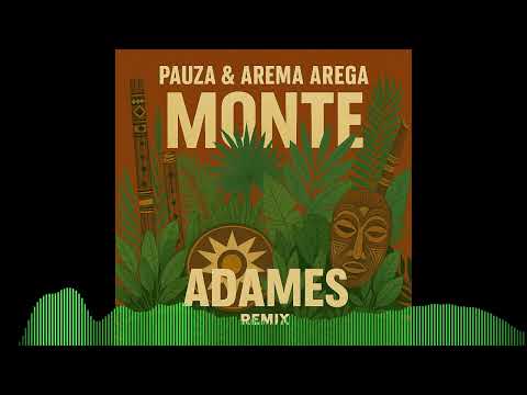 PAUZA & Arema Arega - MONTE (Adames Remix) [Afro House]
