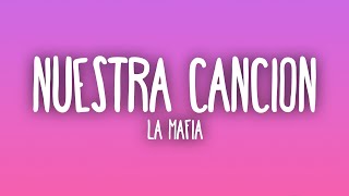 La Mafia - Nuestra Cancion (Letra/Lyrics)