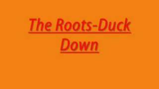 The Roots Duck Down