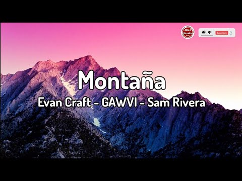 Montaña - Evan Craft, GAWVI, Sam Rivera (sub español)