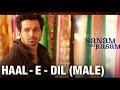 Haal-E-Dil (Male Version) | ( slow+reverb) - Sanam Teri Kasam | SOFT Tune
