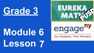 Eureka Math Grade 3 Module 6 Lesson 7