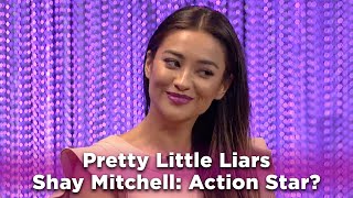 Pretty Little Liars - Shay Mitchell: Action Star?