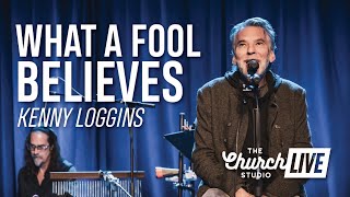 KENNY LOGGINS - &quot;What A Fool Believes&quot; | Exclusive Acoustic Performance (Live at The Church Studio)