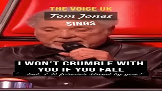 Tom Jones: &quot;I Won&#39;t Crumble With You If You Fall; but, I&#39;ll forever stand by you!&quot; | The Voice UK.