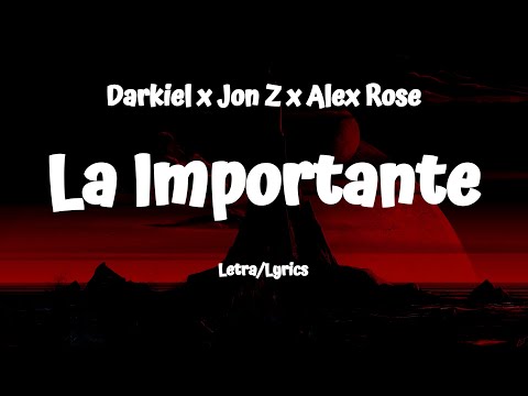 Darkiel x Jon Z x Alex Rose - La Importante (Lyrics/Letra)