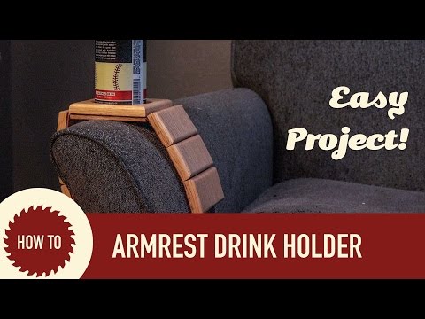 Woodworking Project: Armrest Drink Holder