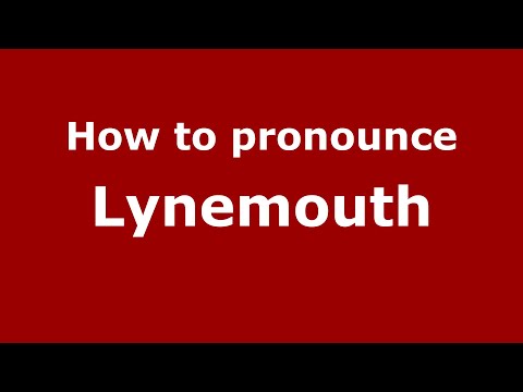 How to pronounce Lynemouth