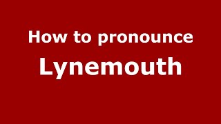 How to pronounce Lynemouth